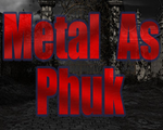 Metal as Phuk Ӣİ