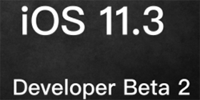 iOS 11.3 Beta 2���� iOS 11.3 Beta 2�̼���-ƻ����Ѷ�� title=